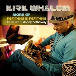 Kirk Whalum - More of Everything Is Everything